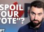 The TRUTH about spoiling your vote