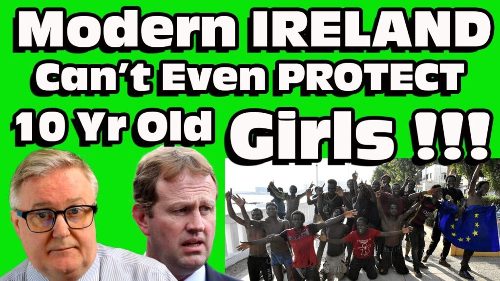 Why are 10 yr Old girls now not safe…. In IRELAND ????
