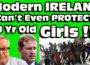 Why are 10 yr Old girls now not safe…. In IRELAND ????