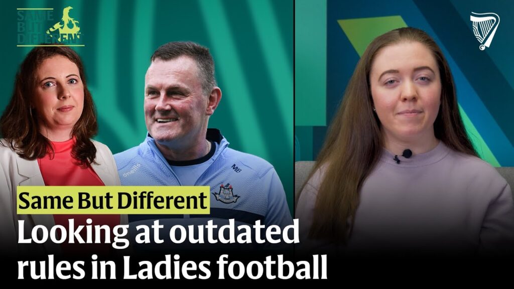 Tackling the issue in Ladies football. Why outdated rules aren’t fit for the modern game