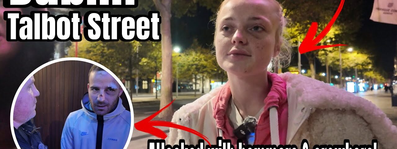 DUBLIN ONE! – Horrifically Attacked With A Hammer! A Vulnerable 22 Year Old Girl Left Homeless!