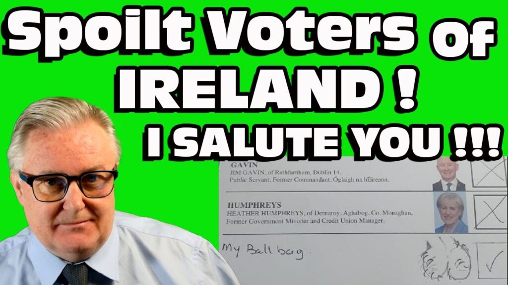 SPOILT Voters of IRELAND ! I Salute you !!! Here’s my tribute to you all !