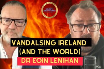 VANDALISING Ireland (and the World) – Dr Eoin Lenihan
