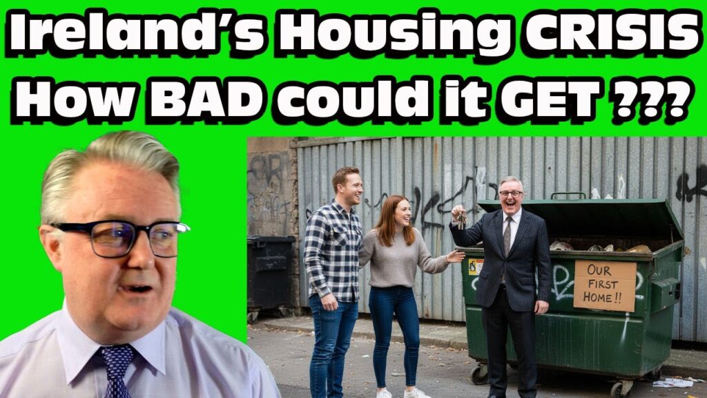 Ireland’s Housing Crisis !! HOW BAD COULD IT GET ????