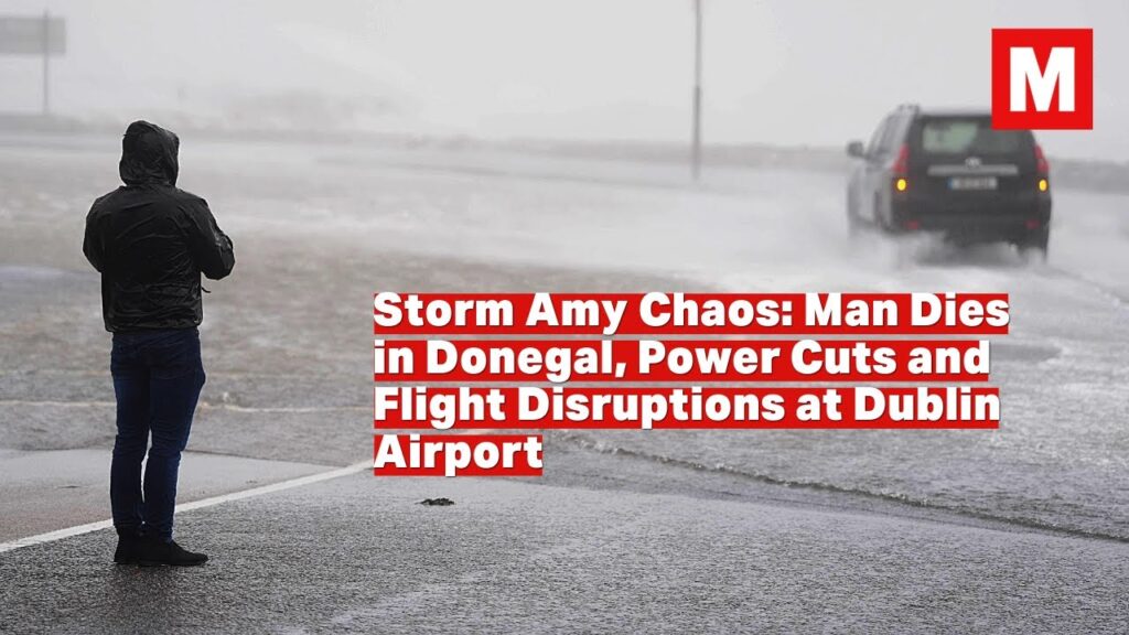 Storm Amy Chaos: Man Dies in Donegal, Power Cuts and Flight Disruptions at Dublin Airport