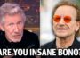 “Complete Pr**k”: Roger Waters DESTROYS Bono Over Israel