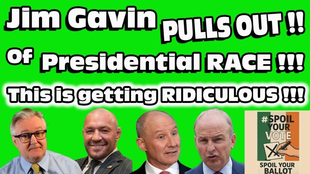JIM GAVIN Pulls OUT of IRELAND’s Presidential RACE !!! This is becoming RIDICULOUS !