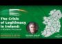 The Crisis of Legitimacy in Ireland a Modest Proposal