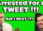 Arrested for a TWEET !!! Could I be NEXT ???