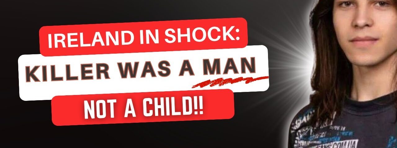 IRELAND SHOCKED KILLER WAS A MAN NOT A CHILD