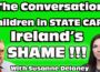 IRELAND’s SHAME ! Children in STATE care are being ABUSED !!!