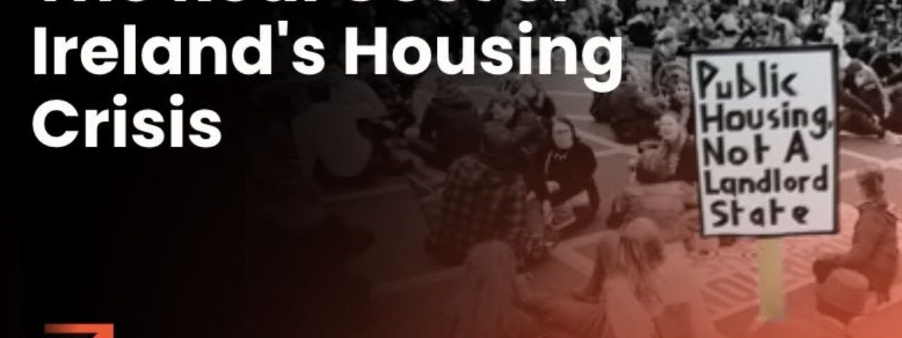 The Real Cost of Irelands Housing Crisis