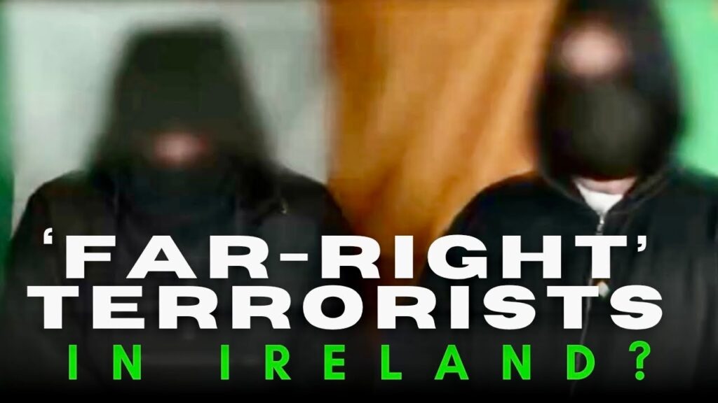 Ireland’s new ‘far-right’ terror groups: Myth or reality?