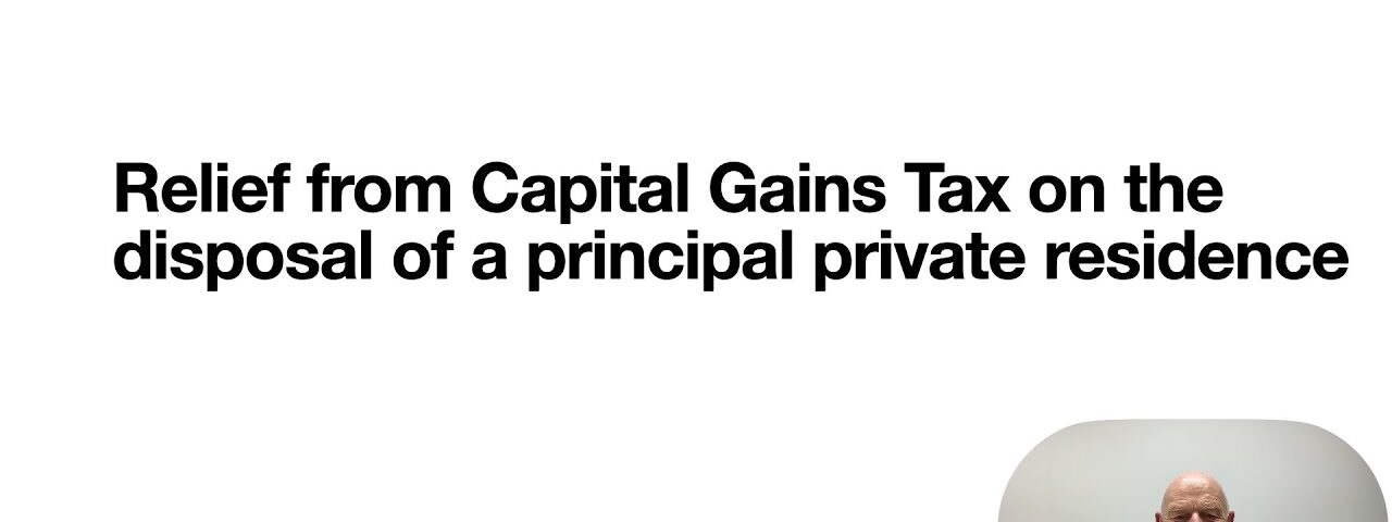 Capital Gaints Tax Relief for Principal Private Residence in Ireland