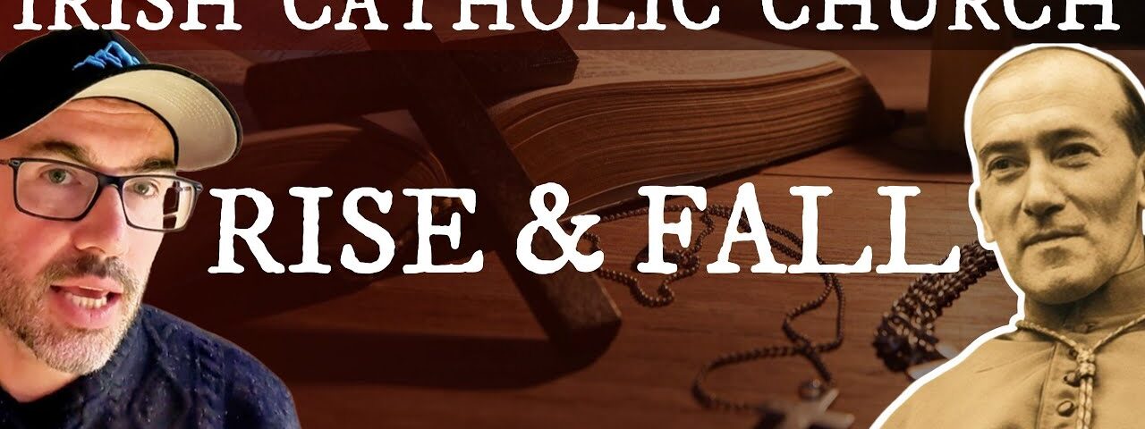 The Rise and Fall of the Catholic Church in Ireland