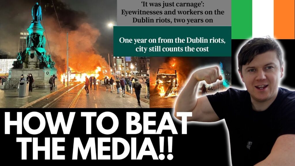 DUBLIN RIOTS – How To Beat The Irish Mainstream Media