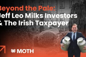 MOTH NEWS LIVE: Beyond the Pale: Jeff Leo Milks Investors & The Irish Taxpayer