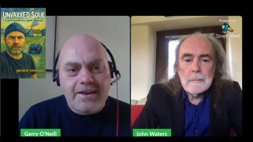 John Waters and Gerry O’Neill: Enoch Burke, a rising awakening, & Gerry’s book Unvaxxed Soul