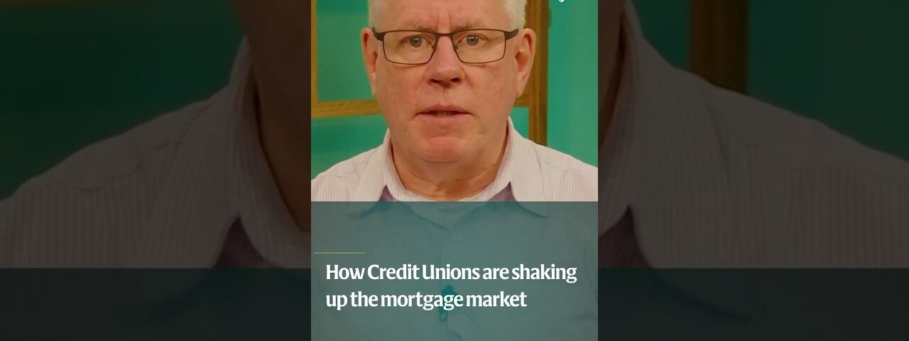 How Credit Unions are shaking up the Irish mortgage market