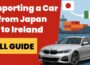 How to Import a Car from Japan to Ireland – Full Guide: Duty, VAT & VRT