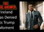 Ireland was denied its Trump moment