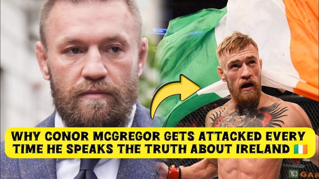 Why Conor McGregor Gets Attacked Every Time He Speaks the Truth About Ireland