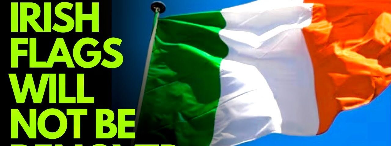IRISH TRICOLOUR – Dublin City Council / Sinn Féin BACK DOWN on removal of ‘anti-immigration’ flags