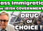 MASS IMMIGRATION ! The IRISH Government’s DRUG of Choice !!!