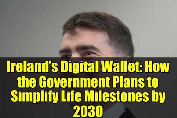 Ireland’s Digital Wallet: How the Government Plans to Simplify Life Milestones by 2030
