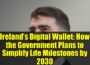 Ireland’s Digital Wallet: How the Government Plans to Simplify Life Milestones by 2030