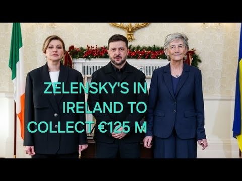 Zekensky in Ireland to collect another €125 Million from the Political stooges