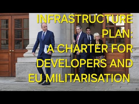 Irish Government’s INFRASTRUCTURE PLAN is a CHARTER FOR BIG DEVELOPERS & EU MILITARISATION