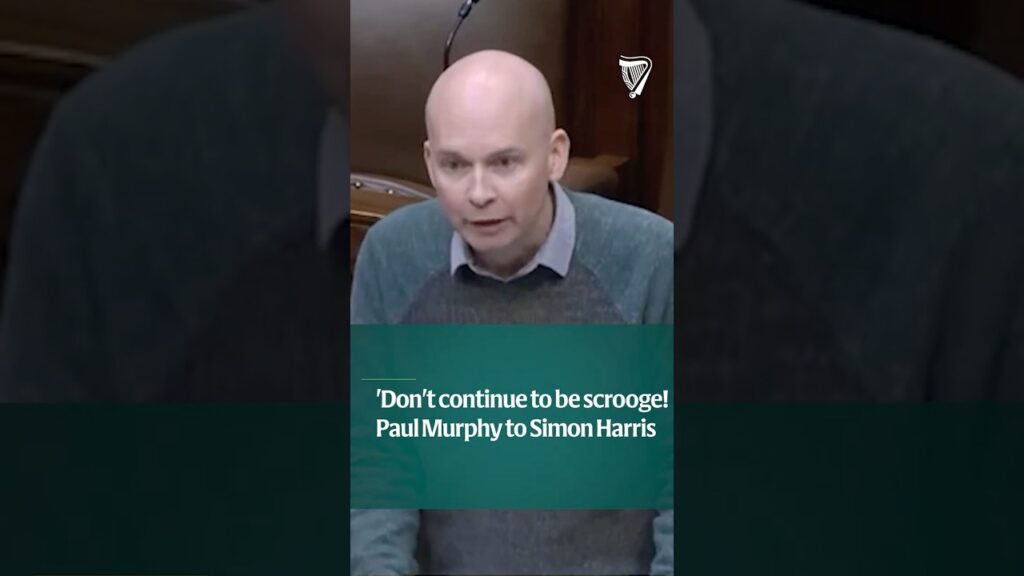 ‘Don’t continue to be Scrooge. Don’t continue to be Grinch.’ – Paul Murphy to Simon Harris ‘Don’t continue to be Scrooge. Don’t continue to be Grinch.’ – Paul Murphy to Simon Harris