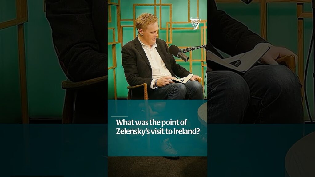 What was the point of Volodymyr Zelensky’s visit to Ireland? What was the point of Volodymyr Zelensky’s visit to Ireland?