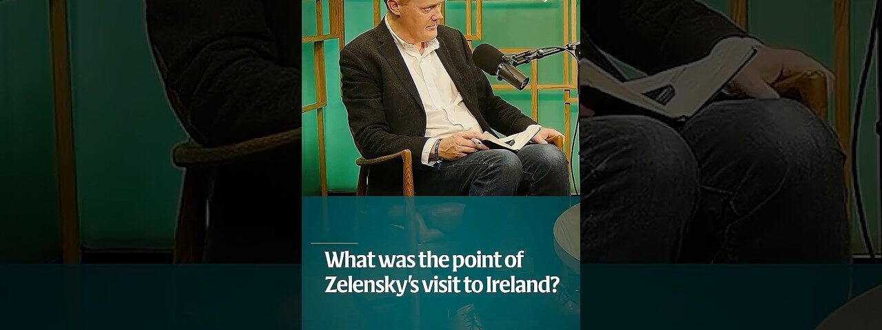 What was the point of Volodymyr Zelensky’s visit to Ireland?