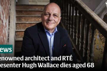 Renowned architect and RTÉ presenter Hugh Wallace dies aged 68