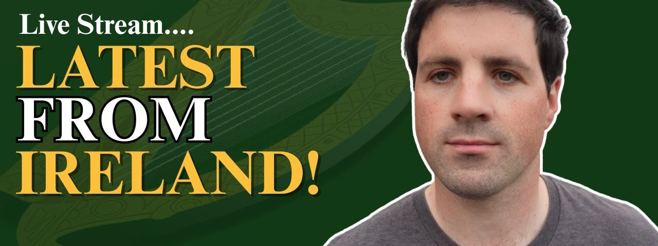 Latest From Ireland Livestream!