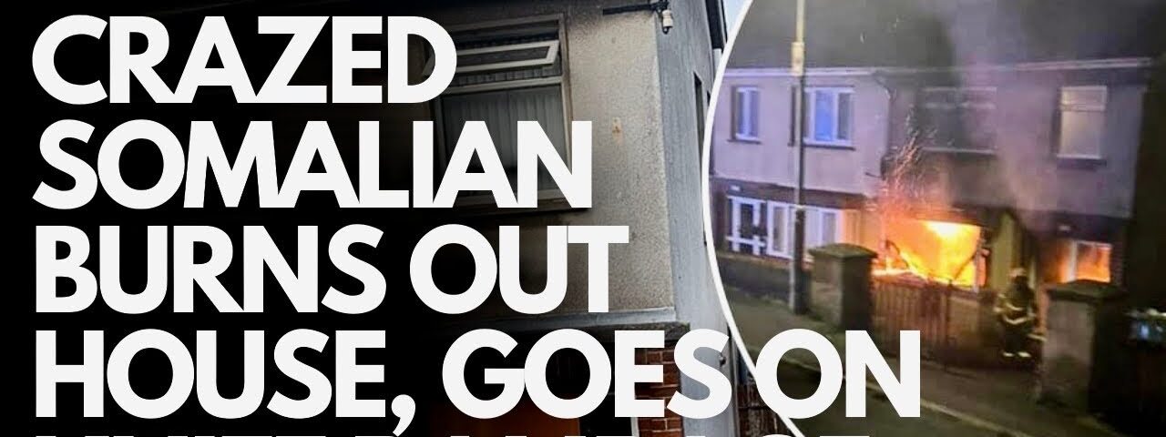 ‘PARANOID’ SOMALIAN BURNS OUT HOUSE, THREATENS POLICE ON KNIFE RAMPAGE