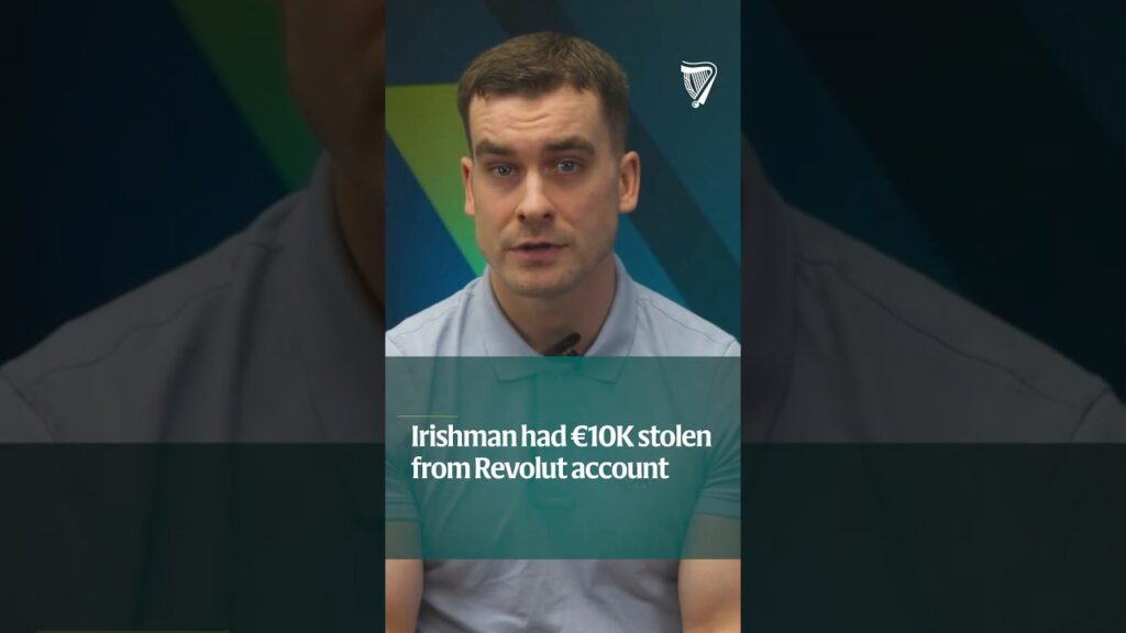 Irishman who had €10,000 stolen from Revolut account told he’s ‘not entitled to reimbursement’
