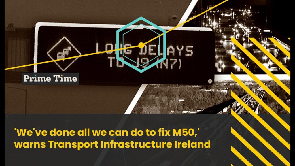 ‘We’ve done all we can do to fix M50,’ warns Transport Infrastructure Ireland