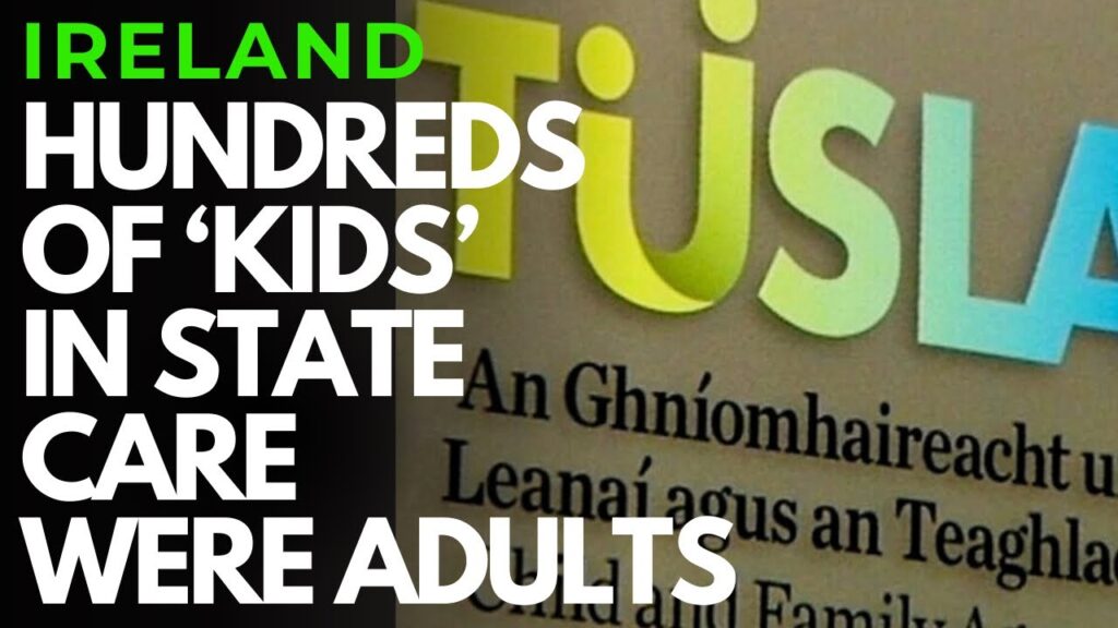 IRELAND – HUNDREDS OF ‘CHILDREN’ in Tusla state care were ADULT ‘ASYLUM SEEKERS’