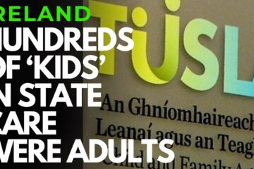 IRELAND – HUNDREDS OF ‘CHILDREN’ in Tusla state care were ADULT ‘ASYLUM SEEKERS’