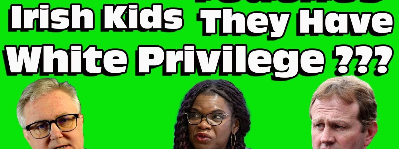 Irish Government teaching IRISH kids they have WHITE PRIVILEGE !!!