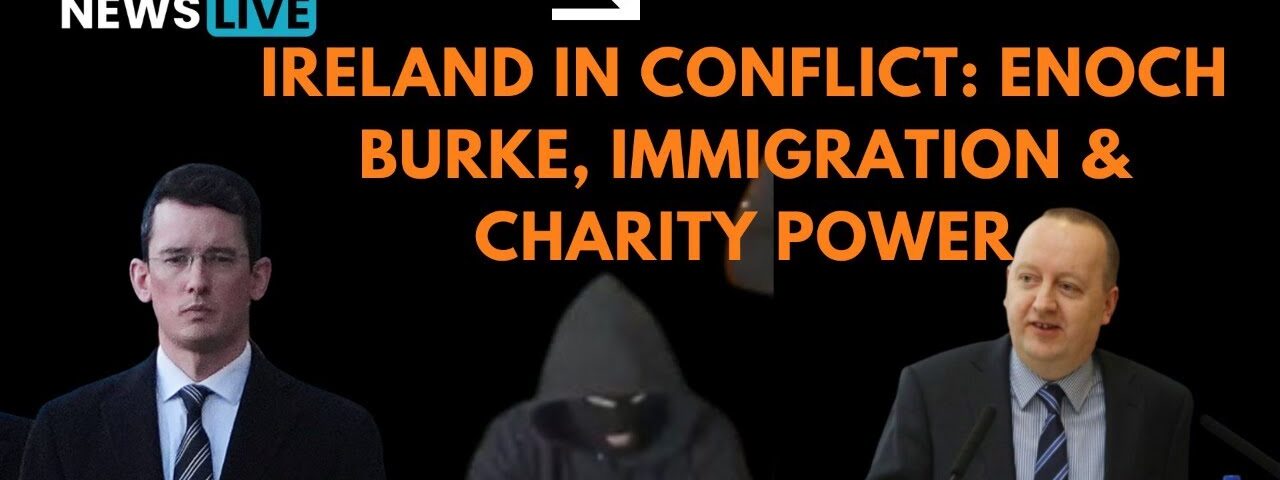 Ireland in Conflict: Schools, Immigration & Charity Power